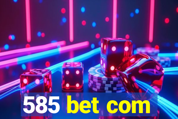 585 bet com